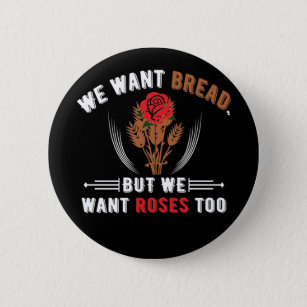 We Want Bread But We Want Roses Too 6 Cm Round Badge
