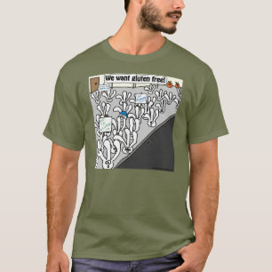 We want gluten free! T-Shirt