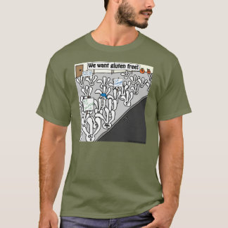 We want gluten free! T-Shirt