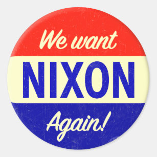 We Want Nixon Again! Classic Round Sticker
