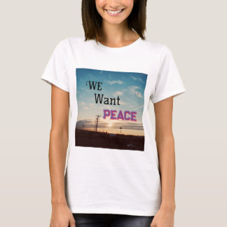 We Want Peace T-Shirt