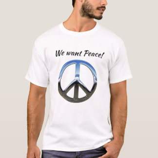 We want Peace T-Shirt