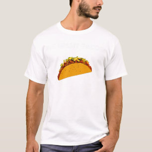 We Want Tacos! T-Shirt