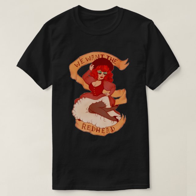 We Want The Redhead  T-Shirt (Design Front)