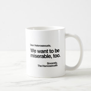 WE WANT TO BE MISERABLE TOO.png Coffee Mug