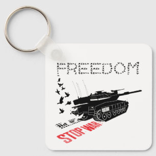 We Want World Peace and Freedom, Stop the War Key Ring