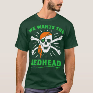 We Wants The Redhead 7 T-Shirt