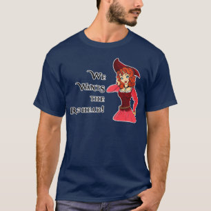 We Wants the Redhead T-Shirt