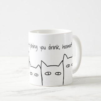 We Watch Everything You Drink Cat Mug