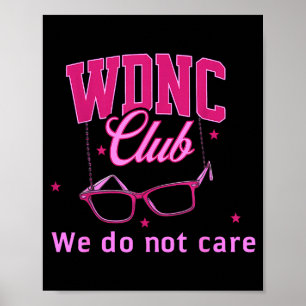 We Wdnc Not Care Club Poster