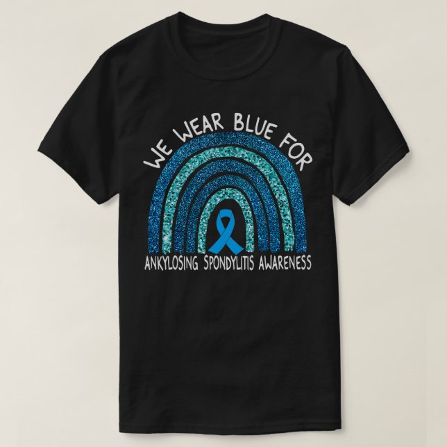 We Wear Blue For Ankylosing Spondylitis Awareness  T-Shirt (Design Front)