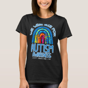 We Wear Blue For Autism Awareness Accept Understan T-Shirt