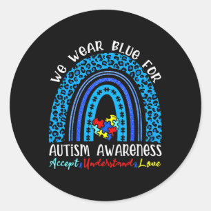 We Wear Blue For Autism Awareness Month Autism Rai Classic Round Sticker