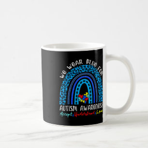 We Wear Blue For Autism Awareness Month Autism Rai Coffee Mug