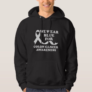 We Wear Blue For Colon Cancer Awareness  Hoodie