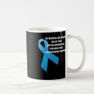 We Wear Blue For Developmental Disabilities Awaren Coffee Mug