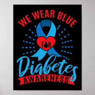 We Wear Blue For Diabetes Awareness Poster