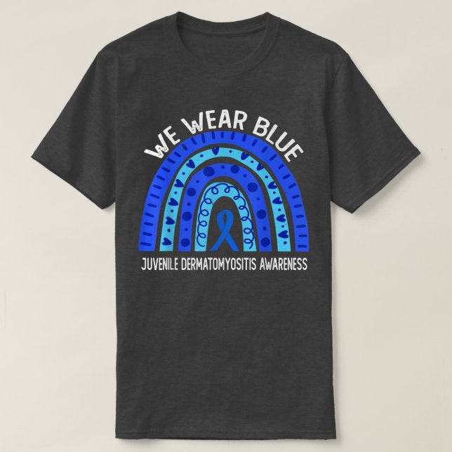 We Wear Blue For Juvenile Dermatomyositis Awarenes T-Shirt (Design Front)