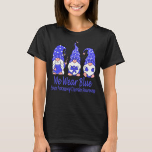 We Wear Blue For Sensor Processing Disorder Awaren T-Shirt