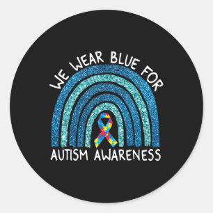 We Wear Blue Rainbow For Autism Awareness  Classic Round Sticker