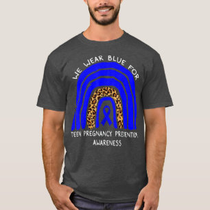 We Wear Blue Rainbow For Teen Pregnancy Prevention T-Shirt