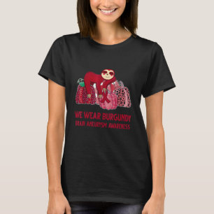 We Wear Burgundy Brain Aneurysm Awareness Sloth T-Shirt