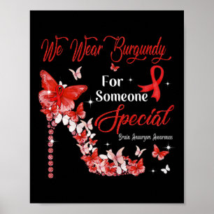 We Wear Burgundy Butterflies Brain Aneurysm Awaren Poster