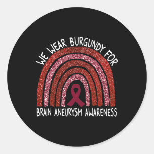 We Wear Burgundy For Brain Aneurysm Awareness Rain Classic Round Sticker