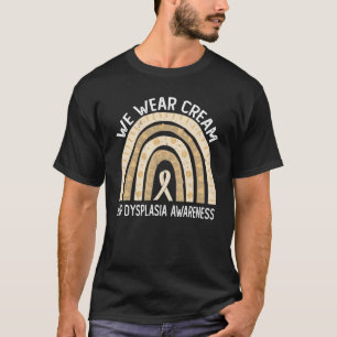 We Wear Cream For Hip Dysplasia Awareness T-Shirt