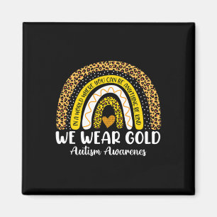 We Wear Gold For Autism Awareness Month Autistic R Magnet