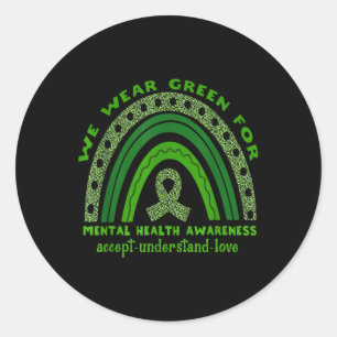 We Wear Green For Mental Health Awareness Classic Round Sticker