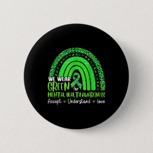 We Wear Green For Mental Health Awareness Rainbow 6 Cm Round Badge