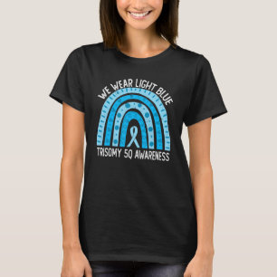 We Wear Light Blue For Trisomy 5Q Awareness T-Shirt