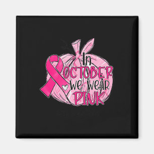 We Wear Pink Breast Cancer Awareness Nurse Magnet