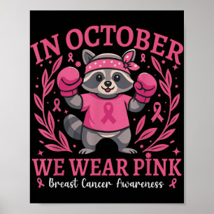 We Wear Pink Feral And Strong Raccon Breast Cancer Poster