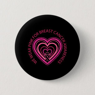 We Wear Pink For Breast Cancer Awareness With Hear 6 Cm Round Badge