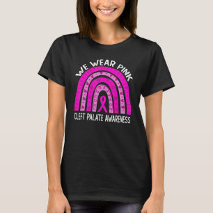 We Wear Pink For Cleft Palate Awareness T-Shirt