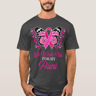 We Wear Pink For My Aunt Breast Cancer Awareness  T-Shirt
