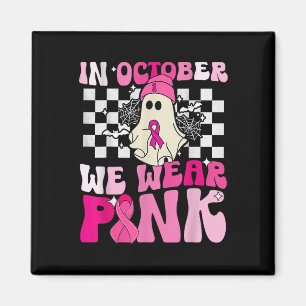We Wear Pink Funny Ghost Halloween Breast Cancer Magnet