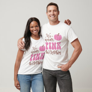 We Wear Pink In October - Breast Cancer Awareness T-Shirt