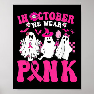 We Wear Pink In October Halloween Ghost Poster