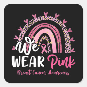 We Wear Pink Leopard Rainbow Breast Cancer Awarene Square Sticker