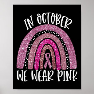 We Wear Pink Rainbow Breast Cancer Awareness Ribbo Poster