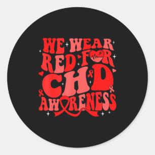 We Wear Red For Chd Awareness Heart Disease Month  Classic Round Sticker