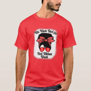 We Wear Red For Red Ribbon Week Awareness Messy Bu T-Shirt
