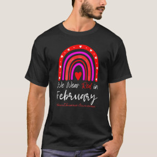 We Wear Red In February Rainbow Heart Disease Awar T-Shirt