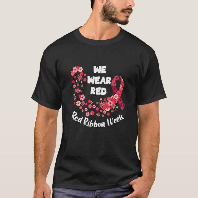 We Wear Red Ribbon Week 2022 Celebrate Life Live D T-Shirt (Front)