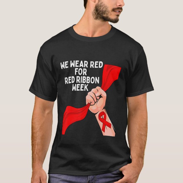 We Wear Red Ribbon Week 2022 Celebrate Life Live D T-Shirt (Front)