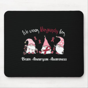 We Wear With Burgundy For Brain Aneurysm Awareness Mouse Pad