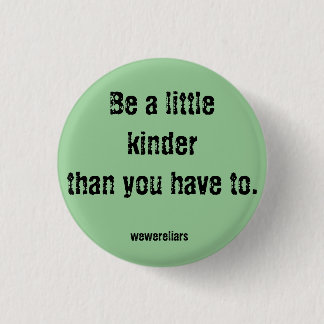 We Were Liars Motto Button: Be a little kinder... 3 Cm Round Badge